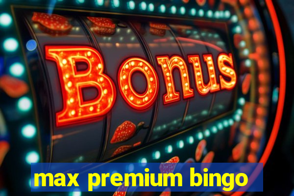 max premium bingo